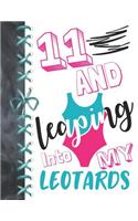 11 And Leaping Into My Leotards: 11 Year Old Girls Gymnastic, Ice Skating Or Ballet A4 College Ruled Composition Writing Notebook For Athletic Girls To Write In
