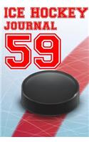 Ice Hockey Journal 59: Ice Hockey Notebook Number #59 Personalized Gift