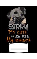 sorry my cute pug ate my homework: dog back to schol for kids Funny college ruled notebook paper for Back to school / composition book notebook, Journal Comp Book