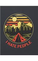 I Hate People: Blank Wide Ruled With Line for The Date Notebooks and Journals Camping Lovers Cover Edition