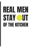 Real Men Stay Out Of The Kitchen