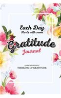 Each Day Starts with Some Gratitude Journal: 52 Week Guide Notebook to Enrich Yourself Thinking of Gratitude