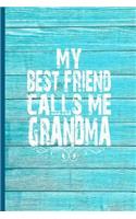 My Best Friend Calls Me Grandma: 6x9 Lined Journal Great Gift for Grandmother, Grandma Birthday!