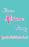 It's an Adriana Thing You Wouldn't Understand