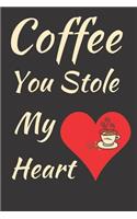 Coffee You Stole My Heart: Humor Notebook Journal To Write In