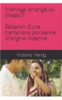Mariage arrangé ou Meetic? Réflexion d'une trentenaire parisienne d'origine indienne