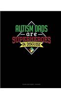 Autism Dads Are Superheroes In Disguise: Blank Sheet Music - 12 Staves