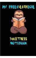 My Philoslothical Sweetness Notebook: Blank Lined Notebook Journal Gift Idea For (Lazy) Sloth Spirit Animal Lovers