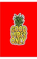 Good Vibes Only: Dot Grid Journal - Good Vibes Only Pineapple Funny Positivity Words Fruit Gift - Red Dotted Diary, Planner, Gratitude, Writing, Travel, Goal, Bullet