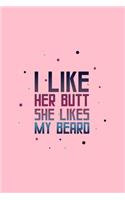 I Like Her Butt She Likes My Beard