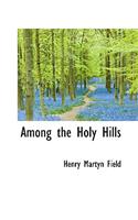 Among the Holy Hills