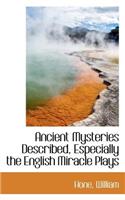 Ancient Mysteries Described, Especially the English Miracle Plays