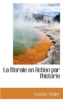 La Morale En Action Par L'Historie