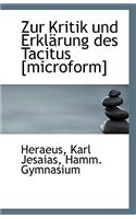 Zur Kritik Und Erklarung Des Tacitus [Microform]
