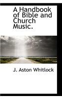 A Handbook of Bible and Church Music.