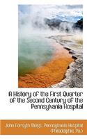 A History of the First Quarter of the Second Century of the Pennsylvania Hospital: (English)