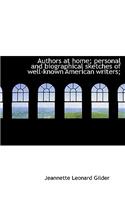 Authors at Home; Personal and Biographical Sketches of Well-Known American Writers;: (English)