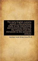 The Early English Customs System; A Documentary Study of the Institutional and Economical History of