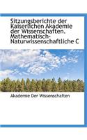 Sitzungsberichte Der Kaiserlichen Akademie Der Wissenschaften. Mathematisch-Naturwissenschaftliche C