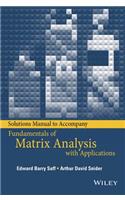 Solutions Manual to Accompany Fundamentals of Matrix Analysis with Applications