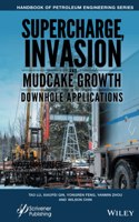 Supercharge, Invasion, and Mudcake Growth in Downhole Applications