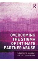 Overcoming the Stigma of Intimate Partner Abuse