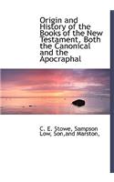 Origin and History of the Books of the New Testament, Both the Canonical and the Apocraphal