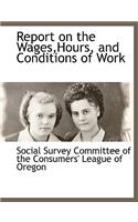 Report on the Wages, Hours, and Conditions of Work