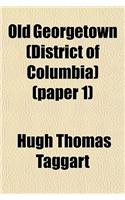 Old Georgetown (District of Columbia) (Paper 1)