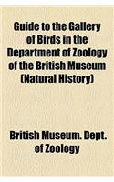 Guide to the Gallery of Birds in the Department of Zoology of the British Museum (Natural History)