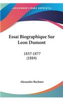 Essai Biographique Sur Leon Dumont: 1837-1877 (1884)