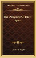 The Designing of Draw-Spans