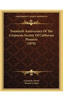 Twentieth Anniversary Of The Corporate Society Of California Pioneers (1870)