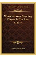 When We Were Strolling Players In The East (1894): (English)