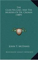 The Clan-Na-Gael And The Murder Of Dr. Cronin (1889)