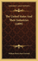 United States And Their Industries (1899)