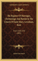 Register Of Marriages, Christenings And Burials In The Church Of Saint Mary, Lewisham, Kent