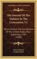 The Journal Of The Debates In The Convention V1