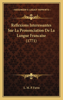 Reflexions Interessantes Sur La Prononciation De La Langue Francaise (1771)