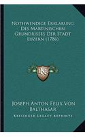 Nothwendige Erklarung Des Martinischen Grundrisses Der Stadt Luzern (1786)