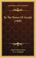 By The Shores Of Arcady (1908)