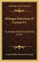 Melanges Interessans Et Curieux V4: Ou Abrege D'Histoire Naturelle (1764)(French)