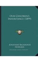 Our Children's Inheritance (1899)