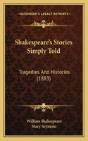 Shakespeare's Stories Simply Told: Tragedies And Histories (1883)(English)