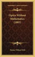 Optics Without Mathematics (1883)