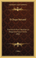 El Cheque Mercantil: Sirve Para Purificar O Revalidar Las Obligaciones Nulas O Ilicitas (1902)