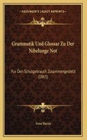 Grammatik Und Glossar Zu Der Nibelunge Not: Fur Den Schulgebrauch Zusammengestellt (1865)