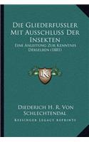 Die Gliederfussler Mit Ausschluss Der Insekten: Eine Anleitung Zur Kenntnis Derselben (1881)(German)