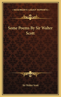 Some Poems By Sir Walter Scott