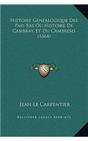 Histoire Genealogique Des Pais-Bas Ou Histoire De Cambray, Et Du Cambresis (1664)